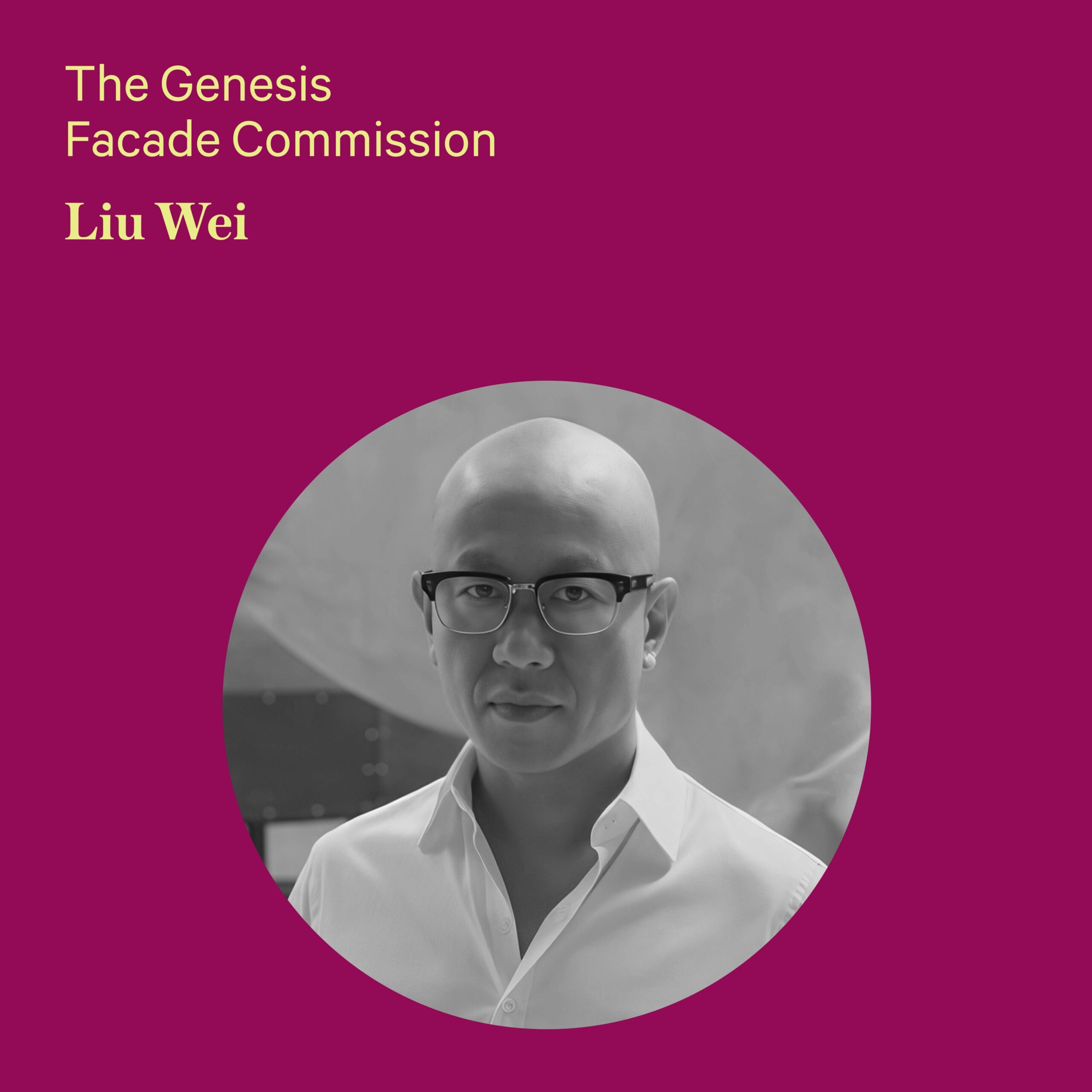 The Genesis Facade Commission: Liu Wei